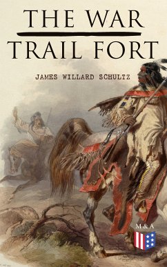 The War-Trail Fort (eBook, ePUB) - Schultz, James Willard