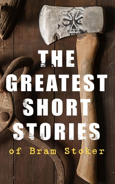 The Greatest Short Stories of Bram Stoker (eBook, ePUB)