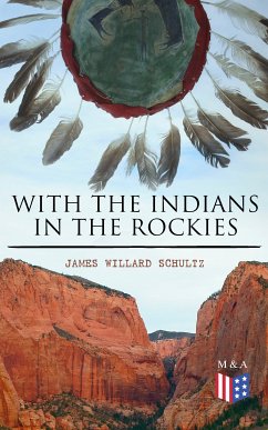 With the Indians in the Rockies (eBook, ePUB) - Schultz, James Willard