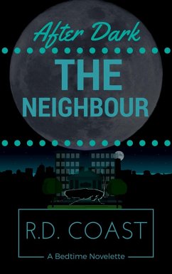 The Neighbour (After Dark, #5) (eBook, ePUB) - Coast, R. D.