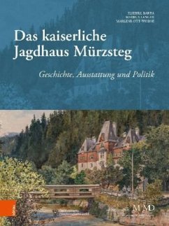 Das kaiserliche Jagdhaus Mürzsteg - Langer, Markus;Barta, Ilsebill;Ott-Wodni, Marlene