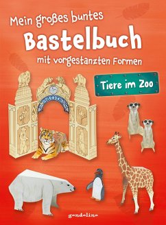 Mein großes buntes Bastelbuch - Tiere im Zoo - Pautner, Norbert