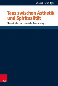 Tanz zwischen Ästhetik und Spiritualität - Schnütgen, Tatjana K.