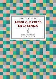 Árbol que crece en la ceniza - Rosales, Emilio