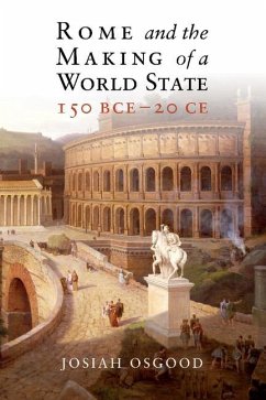 Rome and the Making of a World State, 150 BCE-20 CE (eBook, ePUB) - Osgood, Josiah