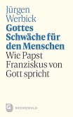 Gottes Schwäche für den Menschen