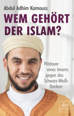 Wem gehört der Islam? - Kamouss, Abdul Adhim