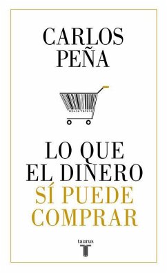 Lo que el dinero sí puede comprar - Peña Vidal, Carlos