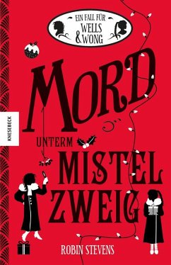 Mord unterm Mistelzweig / Ein Fall für Wells & Wong Bd.5 - Stevens, Robin