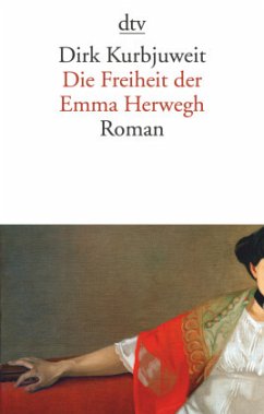 Die Freiheit der Emma Herwegh - Kurbjuweit, Dirk