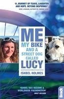 Me, My Bike and a Street Dog Called Lucy - Holmes, Ishbel