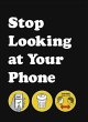 Stop Looking at Your Phone - Bild 1