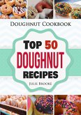 Doughnut Cookbook: Top 50 Doughnut Recipes (eBook, ePUB)