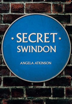 Secret Swindon - Atkinson, Angela