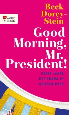Good Morning, Mr. President! (eBook, ePUB) - Dorey-Stein, Beck