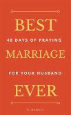 Best Marriage Ever: 40 Days of Praying for Your Husband (eBook, ePUB)