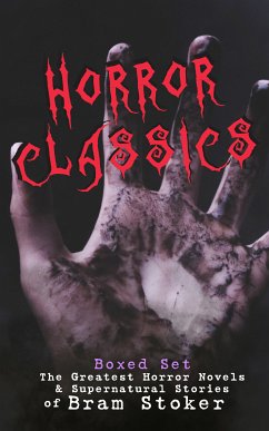 HORROR CLASSICS - Boxed Set: The Greatest Horror Novels & Supernatural Stories of Bram Stoker (eBook, ePUB) - Stoker, Bram