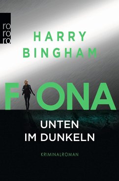 Fiona: Unten im Dunkeln / Fiona Griffiths Bd.4 - Bingham, Harry