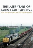 The Later Years of British Rail 1980-1995: West Midlands, Wales and South-West England The Later Years of British Rail 1980-1995: West Midlands, Wales and South-West England