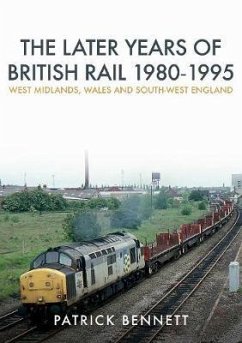 Cover The Later Years of British Rail 1980-1995: West Midlands, Wales and South-West England