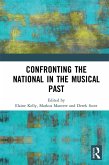 Confronting the National in the Musical Past (eBook, ePUB) Confronting the National in the Musical Past (eBook, ePUB)