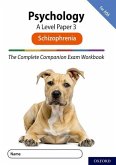 The Complete Companions for AQA Fourth Edition: 16-18: AQA Psychology A Level: Paper 3 Exam Workbook: Schizophrenia