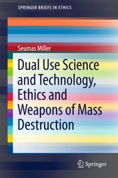 Dual Use Science and Technology, Ethics and Weapons of Mass Destruction - Miller, Seumas