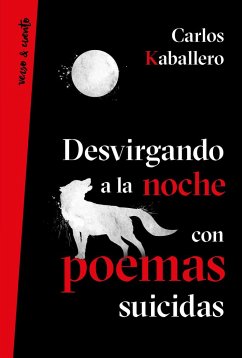 Desvirgando a la noche con poemas suicidas - Kaballero, Carlos