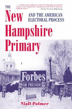 The New Hampshire Primary And The American Electoral Process (eBook, ePUB) - Palmer, Niall