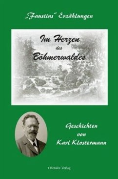 Im Herzen des Böhmerwaldes - Klostermann, Karl
