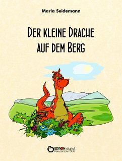 Der kleine Drache auf dem Berg (eBook, PDF) - Seidemann, Maria