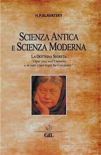 Scienza Antica e Scienza Moderna (eBook, ePUB) - P. Blavatsky, H.