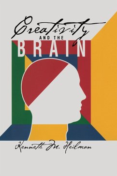 Creativity and the Brain (eBook, ePUB) - Heilman, Kenneth M.