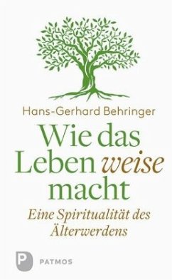 Wie das Leben weise macht - Behringer, Hans-Gerhard