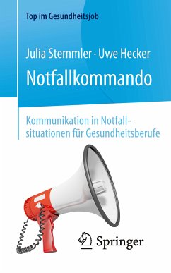 Notfallkommando - Kommunikation in Notfallsituationen für Gesundheitsberufe (eBook, PDF) - Stemmler, Julia; Hecker, Uwe