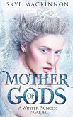 Mother of Gods (Daughter of Winter, #0) (eBook, ePUB)