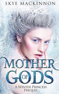 Mother of Gods (Daughter of Winter, #0) (eBook, ePUB) - Mackinnon, Skye