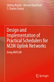 Design and Implementation of Practical Schedulers for M2M Uplink Networks (eBook, PDF)