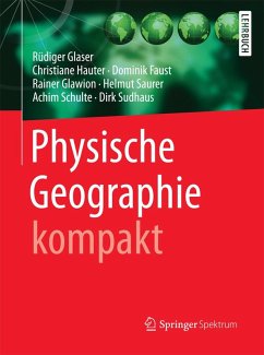 Physische Geographie kompakt (eBook, PDF) - Glaser, Rüdiger; Hauter, Christiane; Faust, Dominik; Glawion, Rainer; Saurer, Helmut; Schulte, Achim; Sudhaus, Dirk
