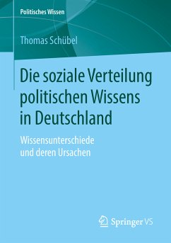 Die soziale Verteilung politischen Wissens in Deutschland (eBook, PDF) - Schübel, Thomas