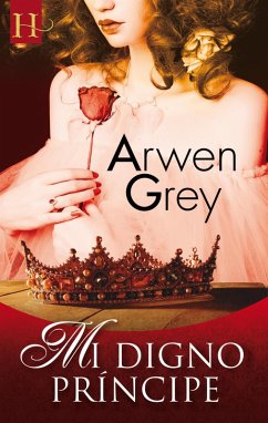 Mi digno príncipe (eBook, ePUB) - Grey, Arwen