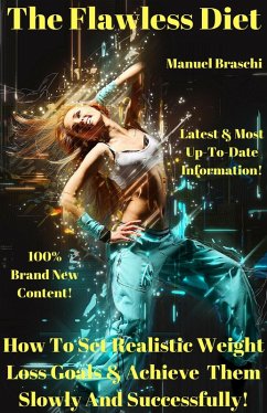 The Flawless Diet - How To Set Realistic Weight Loss Goals & Achieve Them Slowly And Successfully! (eBook, ePUB) - Braschi, Manuel
