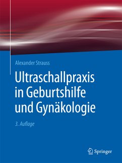 Ultraschallpraxis in Geburtshilfe und Gynäkologie (eBook, PDF) - Strauss, Alexander