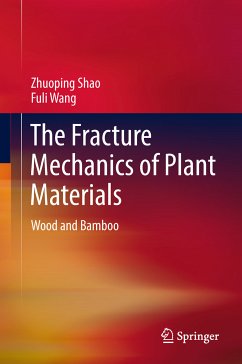The Fracture Mechanics of Plant Materials (eBook, PDF) - Shao, Zhuoping; Wang, Fuli