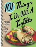 101 Things to Do with a Tortilla (eBook, ePUB)