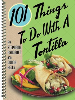 101 Things to Do with a Tortilla (eBook, ePUB) - Kelly, Donna