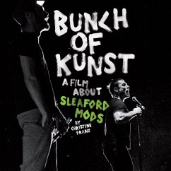 Bunch Of Kunst Documentary/Live At So36 - Sleaford Mods