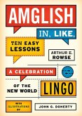 Amglish, in Like, Ten Easy Lessons (eBook, ePUB) Amglish, in Like, Ten Easy Lessons (eBook, ePUB)