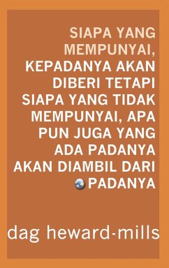 Cover Siapa yang Mempunyai, Kepadanya Akan Diberi tetapi Siapa yang Tidak Mempunyai, Apa Pun Juga yang Ada Padanya Akan Diambil Dari Padanya (eBook, ePUB)