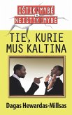Tie, kurie mus kaltina (eBook, ePUB)